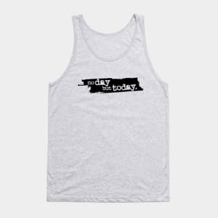 "No Day But Today" Tank Top